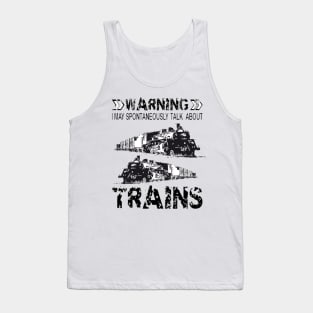 Warning I May Spontaneously Talk About Trains Tank Top
